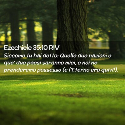 Picture 02 - Ezechiele 35:10 RIV - Siccome tu hai detto: Quelle due nazioni e que’ - Bible Verse Picture
