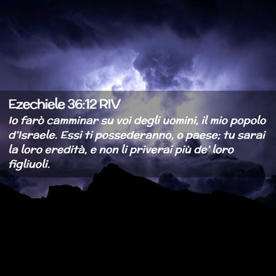 Picture 02 - Ezechiele 36:12 RIV - Io farò camminar su voi degli uomini, il mio - Bible Verse Picture