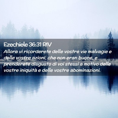 Picture 02 - Ezechiele 36:31 RIV - Allora vi ricorderete delle vostre vie malvagie e - Bible Verse Picture