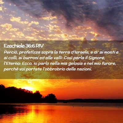 Picture 02 - Ezechiele 36:6 RIV - Perciò, profetizza sopra la terra d’Israele, e - Bible Verse Picture