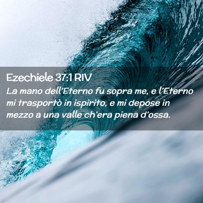 Picture 02 - Ezechiele 37:1 RIV - La mano dell’Eterno fu sopra me, e l’Eterno - Bible Verse Picture