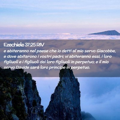 Picture 02 - Ezechiele 37:25 RIV - e abiteranno nel paese che io detti al mio servo - Bible Verse Picture
