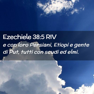 Picture 02 - Ezechiele 38:5 RIV - e con loro Persiani, Etiopi e gente di Put, tutti - Bible Verse Picture