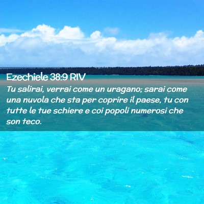 Picture 02 - Ezechiele 38:9 RIV - Tu salirai, verrai come un uragano; sarai come - Bible Verse Picture