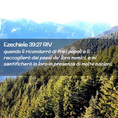 Picture 02 - Ezechiele 39:27 RIV - quando li ricondurrò di fra i popoli e li - Bible Verse Picture
