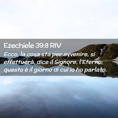 Picture 02 - Ezechiele 39:8 RIV - Ecco, la cosa sta per avvenire, si effettuerà, - Bible Verse Picture