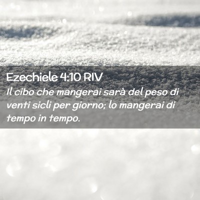 Picture 02 - Ezechiele 4:10 RIV - Il cibo che mangerai sarà del peso di venti - Bible Verse Picture