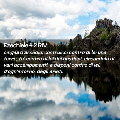 Picture 02 - Ezechiele 4:2 RIV - cingila d’assedio, costruisci contro di lei una - Bible Verse Picture