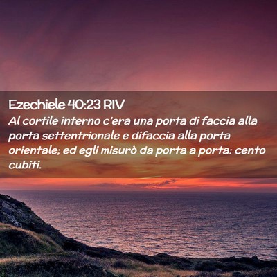 Picture 02 - Ezechiele 40:23 RIV - Al cortile interno c’era una porta di faccia - Bible Verse Picture