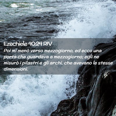 Picture 02 - Ezechiele 40:24 RIV - Poi mi menò verso mezzogiorno, ed ecco una porta - Bible Verse Picture