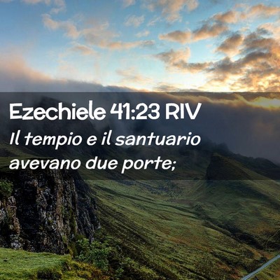Picture 02 - Ezechiele 41:23 RIV - Il tempio e il santuario avevano due - Bible Verse Picture