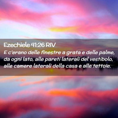 Picture 02 - Ezechiele 41:26 RIV - E c’erano delle finestre a grata e delle palme, - Bible Verse Picture