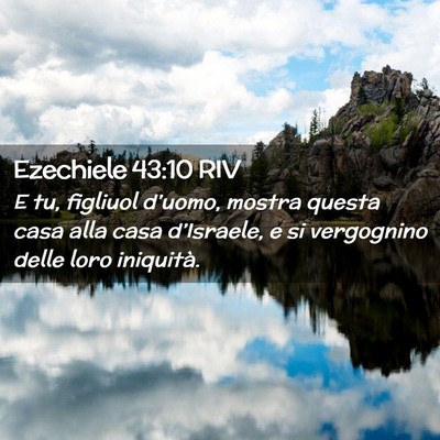 Picture 02 - Ezechiele 43:10 RIV - E tu, figliuol d’uomo, mostra questa casa alla - Bible Verse Picture