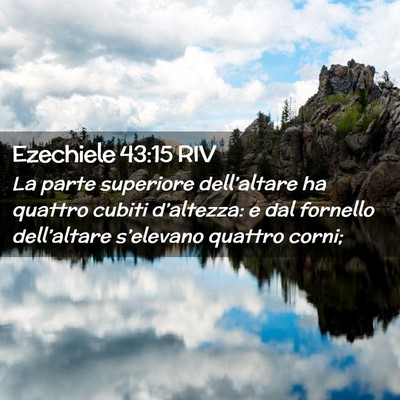 Picture 02 - Ezechiele 43:15 RIV - La parte superiore dell’altare ha quattro - Bible Verse Picture