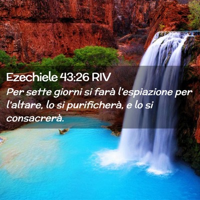 Picture 02 - Ezechiele 43:26 RIV - Per sette giorni si farà l’espiazione per - Bible Verse Picture