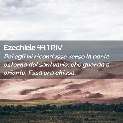 Picture 02 - Ezechiele 44:1 RIV - Poi egli mi ricondusse verso la porta esterna del - Bible Verse Picture