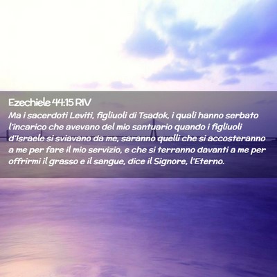 Picture 02 - Ezechiele 44:15 RIV - Ma i sacerdoti Leviti, figliuoli di Tsadok, i - Bible Verse Picture