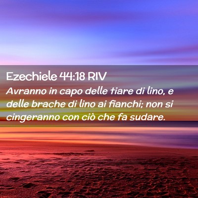 Picture 02 - Ezechiele 44:18 RIV - Avranno in capo delle tiare di lino, e delle - Bible Verse Picture