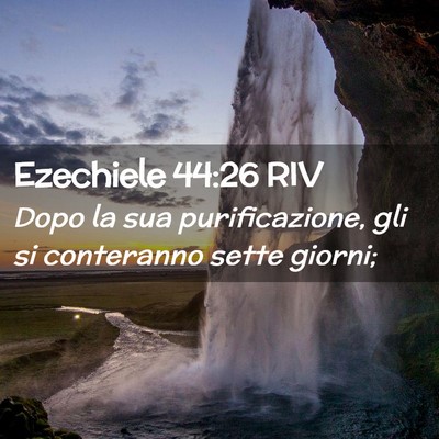 Picture 02 - Ezechiele 44:26 RIV - Dopo la sua purificazione, gli si conteranno - Bible Verse Picture