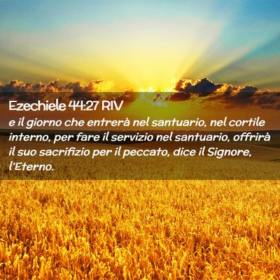 Picture 02 - Ezechiele 44:27 RIV - e il giorno che entrerà nel santuario, nel - Bible Verse Picture