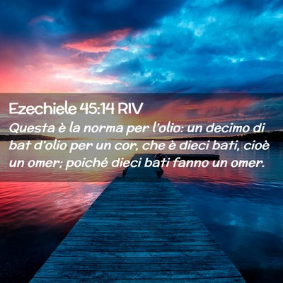 Picture 02 - Ezechiele 45:14 RIV - Questa è la norma per l’olio: un decimo di bat - Bible Verse Picture