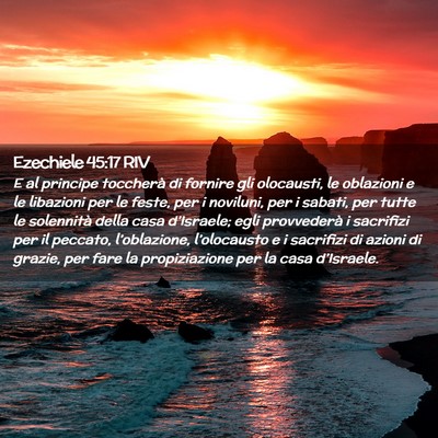 Picture 02 - Ezechiele 45:17 RIV - E al principe toccherà di fornire gli olocausti, - Bible Verse Picture