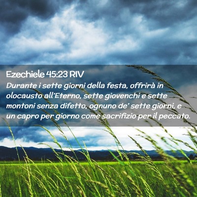Picture 02 - Ezechiele 45:23 RIV - Durante i sette giorni della festa, offrirà in - Bible Verse Picture