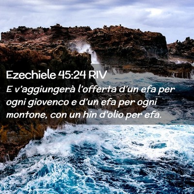 Picture 02 - Ezechiele 45:24 RIV - E v’aggiungerà l’offerta d’un efa per ogni - Bible Verse Picture