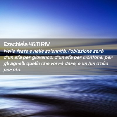 Picture 02 - Ezechiele 46:11 RIV - Nelle feste e nelle solennità, l’oblazione - Bible Verse Picture