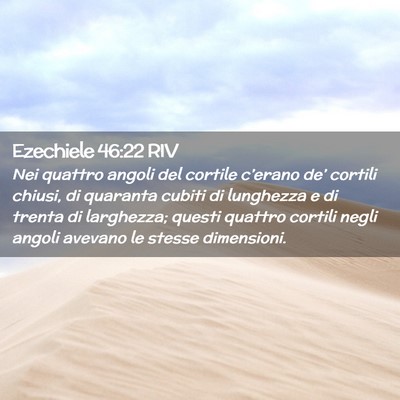 Picture 02 - Ezechiele 46:22 RIV - Nei quattro angoli del cortile c’erano de’ - Bible Verse Picture