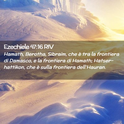 Picture 02 - Ezechiele 47:16 RIV - Hamath, Berotha, Sibraim, che è tra la frontiera - Bible Verse Picture