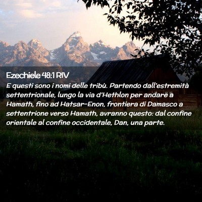 Picture 02 - Ezechiele 48:1 RIV - E questi sono i nomi delle tribù. Partendo - Bible Verse Picture