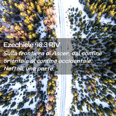 Picture 02 - Ezechiele 48:3 RIV - Sulla frontiera di Ascer, dal confine orientale - Bible Verse Picture