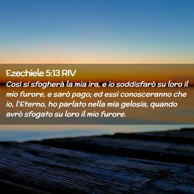 Picture 02 - Ezechiele 5:13 RIV - Così si sfogherà la mia ira, e io soddisfarò - Bible Verse Picture