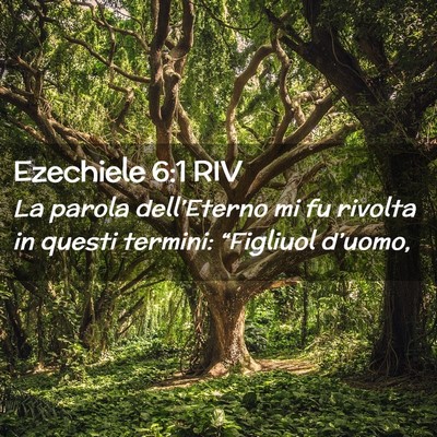 Picture 02 - Ezechiele 6:1 RIV - La parola dell’Eterno mi fu rivolta in questi - Bible Verse Picture