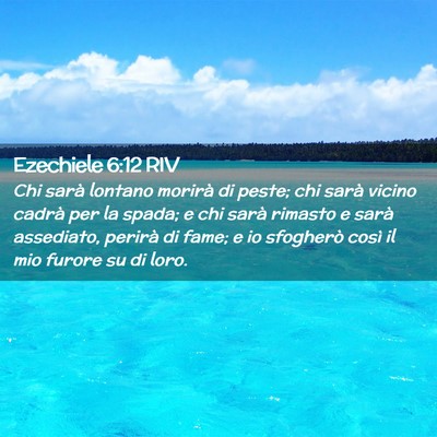Picture 02 - Ezechiele 6:12 RIV - Chi sarà lontano morirà di peste; chi sarà - Bible Verse Picture