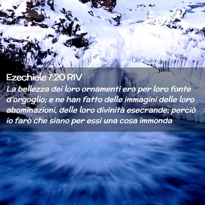 Picture 02 - Ezechiele 7:20 RIV - La bellezza dei loro ornamenti era per loro fonte - Bible Verse Picture