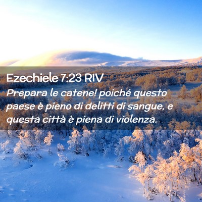 Picture 02 - Ezechiele 7:23 RIV - Prepara le catene! poiché questo paese è pieno - Bible Verse Picture