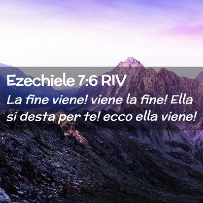 Picture 02 - Ezechiele 7:6 RIV - La fine viene! viene la fine! Ella si desta per - Bible Verse Picture