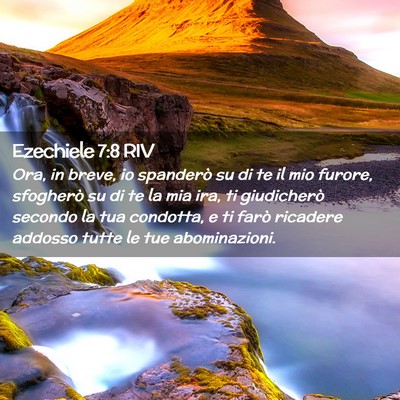 Picture 02 - Ezechiele 7:8 RIV - Ora, in breve, io spanderò su di te il mio - Bible Verse Picture