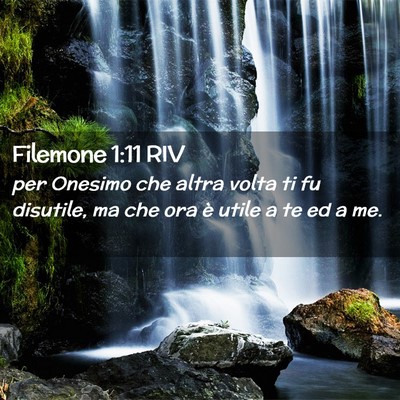Picture 02 - Filemone 1:11 RIV - per Onesimo che altra volta ti fu disutile, ma - Bible Verse Picture