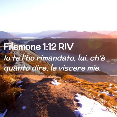 Picture 02 - Filemone 1:12 RIV - Io te l’ho rimandato, lui, ch’è quanto dire, - Bible Verse Picture