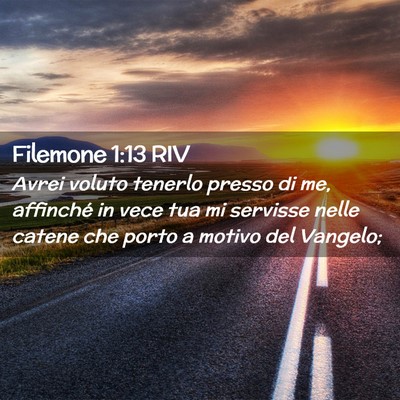 Picture 02 - Filemone 1:13 RIV - Avrei voluto tenerlo presso di me, affinché in - Bible Verse Picture