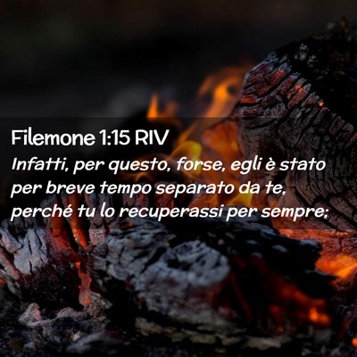 Picture 02 - Filemone 1:15 RIV - Infatti, per questo, forse, egli è stato per - Bible Verse Picture