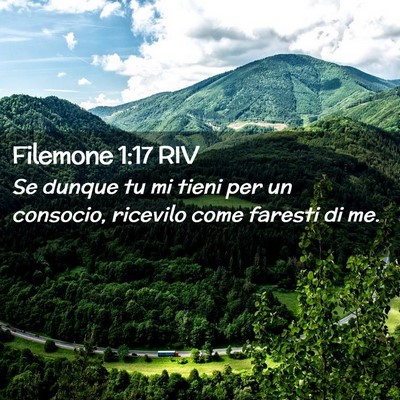 Picture 02 - Filemone 1:17 RIV - Se dunque tu mi tieni per un consocio, ricevilo - Bible Verse Picture