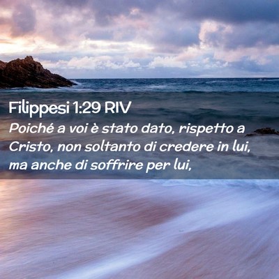 Picture 02 - Filippesi 1:29 RIV - Poiché a voi è stato dato, rispetto a Cristo, - Bible Verse Picture
