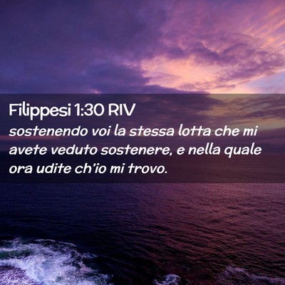 Picture 02 - Filippesi 1:30 RIV - sostenendo voi la stessa lotta che mi avete - Bible Verse Picture