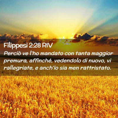 Picture 02 - Filippesi 2:28 RIV - Perciò ve l’ho mandato con tanta maggior - Bible Verse Picture