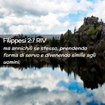 Picture 02 - Filippesi 2:7 RIV - ma annichilì se stesso, prendendo forma di servo - Bible Verse Picture