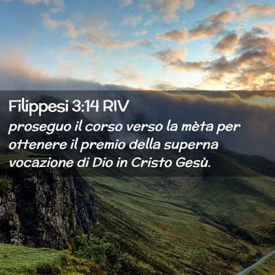 Picture 02 - Filippesi 3:14 RIV - proseguo il corso verso la mèta per ottenere il - Bible Verse Picture